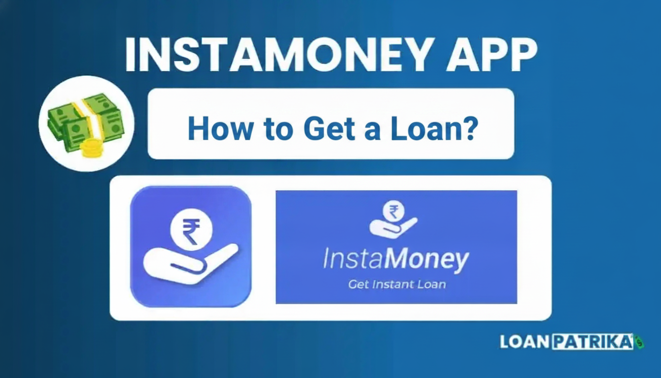 How to Get a Loan from InstaMoney | Personal Loan Guide