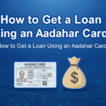 How to Get a Loan Using an Aadhaar Card: Up to ₹5 Lakh